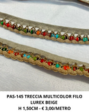 PAS-145 TRECCIA MULTICOLOR CON FILO LUREX BEIGE H 1,50CM